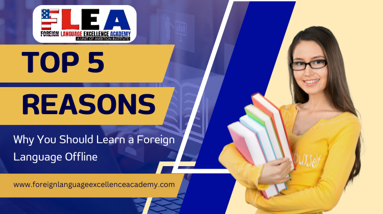 Top 5 Reasons Why You Should Learn a Foreign Language Offline